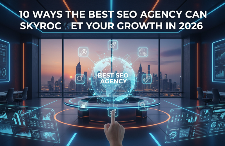10 Ways the Best SEO Agency Can Skyrocket Your Growth in 2026